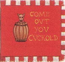 Simple red flag. A dog hides sheepishly in a barrel. The text reads 'Come out you Cuckold'